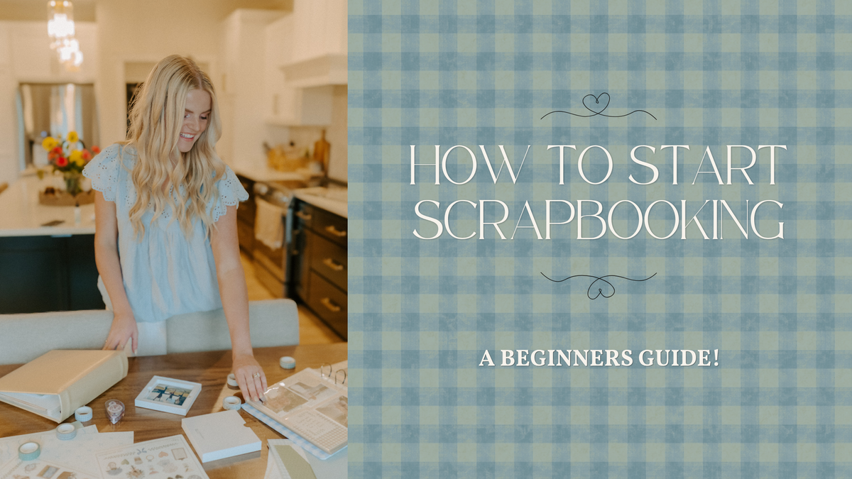 How to Start Scrapbooking: A Beginner's Guide